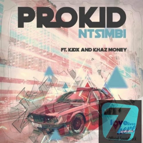 PRO – Ntsimbi Ft. Kid X & Khaz Money