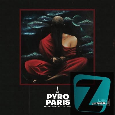 Pyro – Paris Ft. Shane Eagle & Nasty C (Cover)