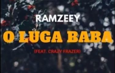 Ramzeey – Oluga Baba Ft. Crazy Frazer