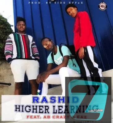 Rashid – Higher Learning Ft. AB Crazy & Eaz