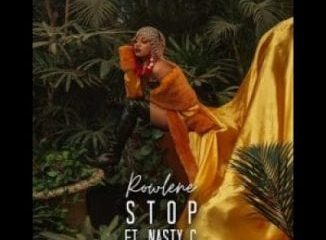 Rowlene – Stop Ft. Nasty C (Remix)