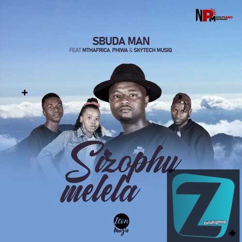 Sbuda Man ft. MthAfrica, Phiwa & Skytech Musiq – Sizophumelela