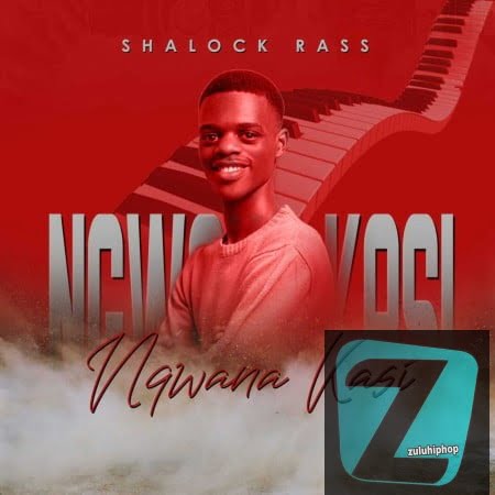Shalock Rass – Ngwana Kasi