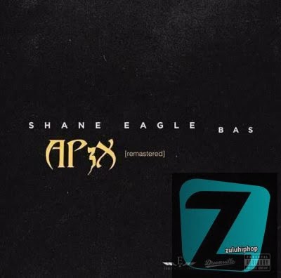 Shane Eagle – Ap3x (Remastered) Ft. BAS