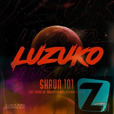 Shaun101 ft Nobantu Vilakazi, Murumba Pitch & Thuske Sa – Luzuko