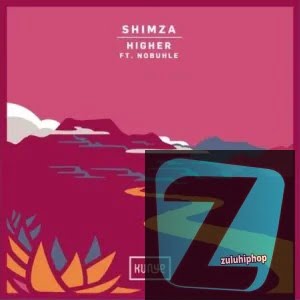 Shimza ft. Nobuhle – Higher [Melé Rmx]