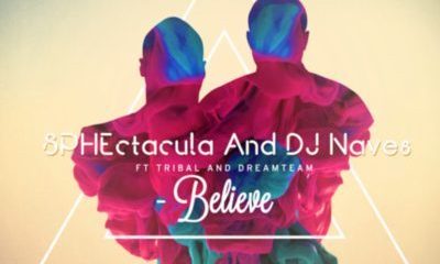 Sphectacula & DJ Naves – Believe (ft Tribal & Dreamteam)