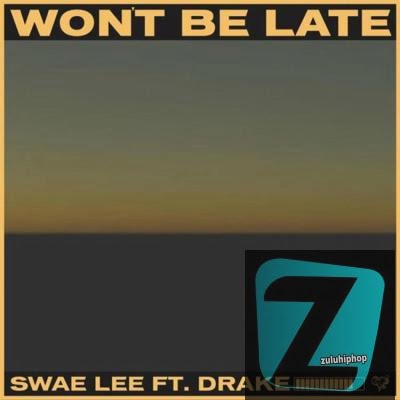Swae Lee – Won’t Be Late ft. Drake