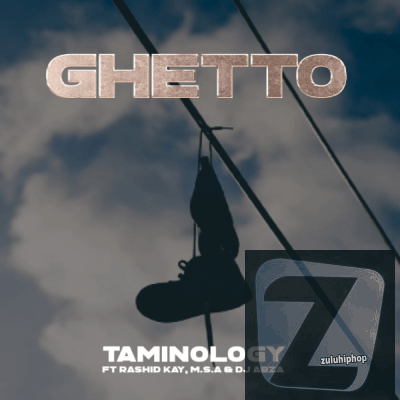 Taminology – Ghetto Ft. Rashid Kay, MSA & DJ ABZA