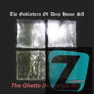 The Godfathers Of Deep House SA – The Ghetto (Nostalgic Mix)
