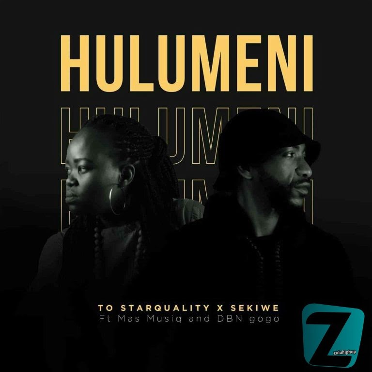 TO Starquality & Sekiwe ft Mas Musiq & DBN Gogo – Hulumeni (Vul’amasango)