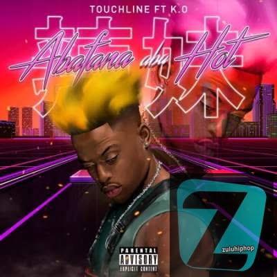 Touchline – Abafana Aba Hot Ft. K.O