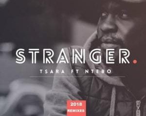 Tsara – Stranger (Katlego Nombewu Gentle Soul Remix) Ft. Ntebo