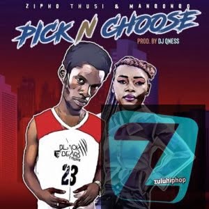 Zipho Thusi & Manqonqo – Pick n Choose