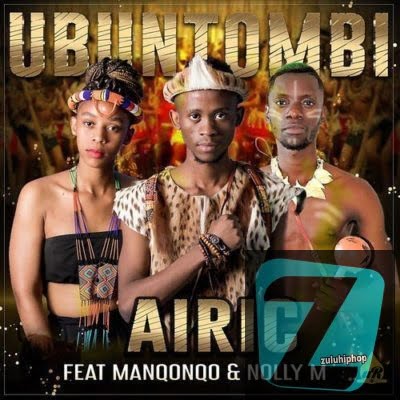 Airic – Ubuntombi Ft. Manqonqo & Nolly M