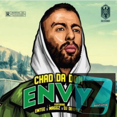 Chad Da Don – Envy Ft. Emtee, Maggz & DJ Dimplez