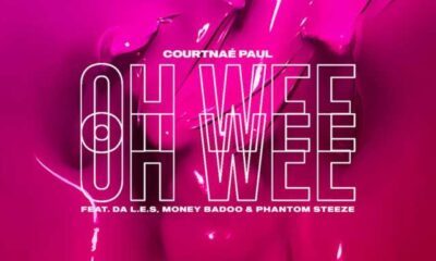 Courtnaé Paul – Oh Wee ft Money Badoo, Phantom Steeze & Da L.E.S