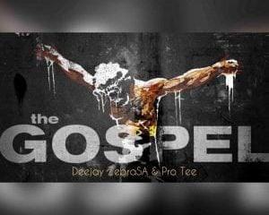 Deejay Zebra SA & Pro-Tee – The Gospel