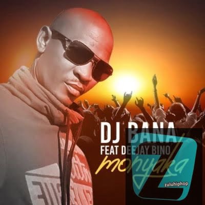 DJ Bana – Monyaka Ft. Deejay Bino