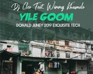 Dj Cleo – Yile Gqom (Donald Juney 2019 ExQuisite Tech) Ft. Winny Khumalo