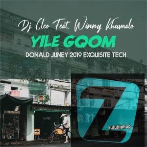 Dj Cleo – Yile Gqom (Donald Juney 2019 ExQuisite Tech) Ft. Winny Khumalo