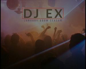 DJ Ex – January Gqom Season