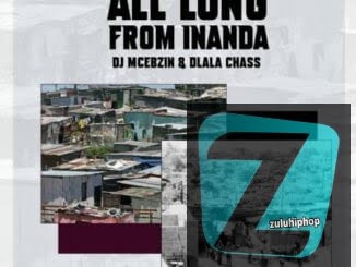 DJ Mcebzin & Dlala Chass – All Along From