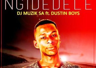 DJ Muzik SA – Ngidedele Ft. Dustin Boys