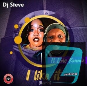 Dj Steve Ft. Lelo Kamau – I like It (Remix)