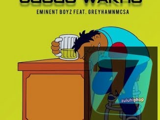 Eminent Boyz – Ugogo Wam Ft. Greyham Mcsa