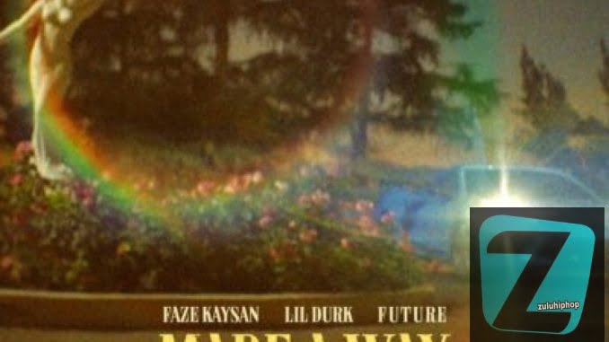 FaZe Kaysan – Made A Way Ft. Future & Lil Durk