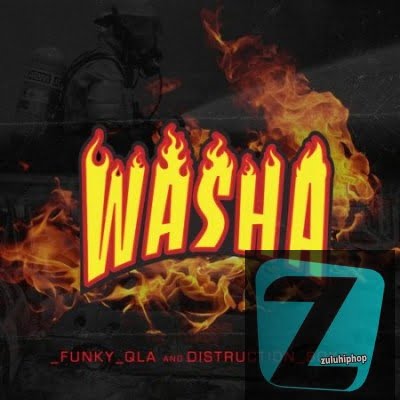 Funky Qla – Washa Ft. Distruction Boyz