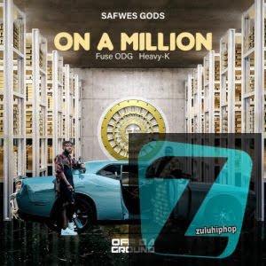 Heavy K, Fuse ODG & Safwes Gods – On a Million