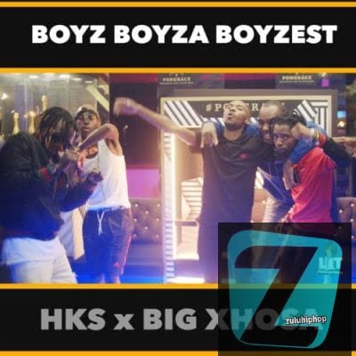 HKS – Boyz Boyza Boyzest ft. Big Xhosa