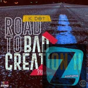 K DOT – Road To Bad Creation II Mix