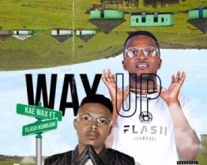 Kae Wax – Way Up ft Flash Ikumkani
