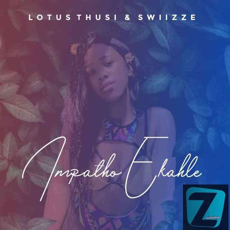 Lotus Thusi ft. Swiizze SA – Impatho Ekahle