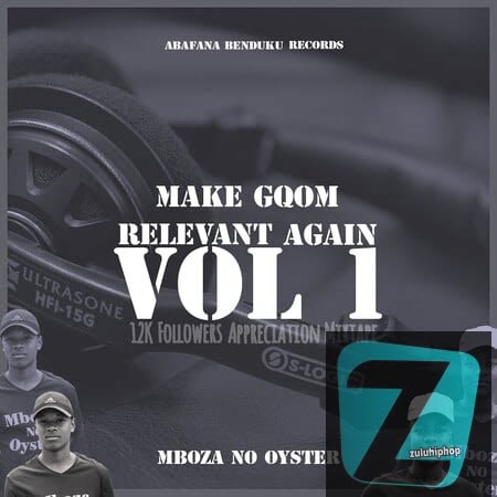 Mboza no Oyster – Make Gqom Relevant Again Vol 1 Mixtape