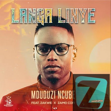 Mduduzi Ncube – Langa Linye ft Zakwe & Zamo Cofi