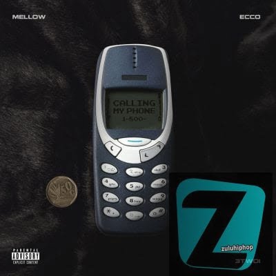 Mellow – Calling My Phone ft Ecco & 3Two1