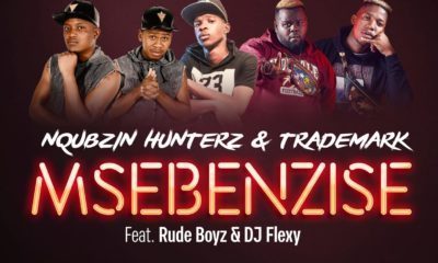 Nqubzin Hunterz & Trademark – Msebenzise Ft. RudeBoyz & DJ Flexy