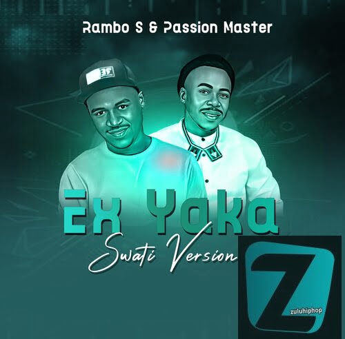 Rambo S & Passion Master – Ex Yaka (Swati Version)