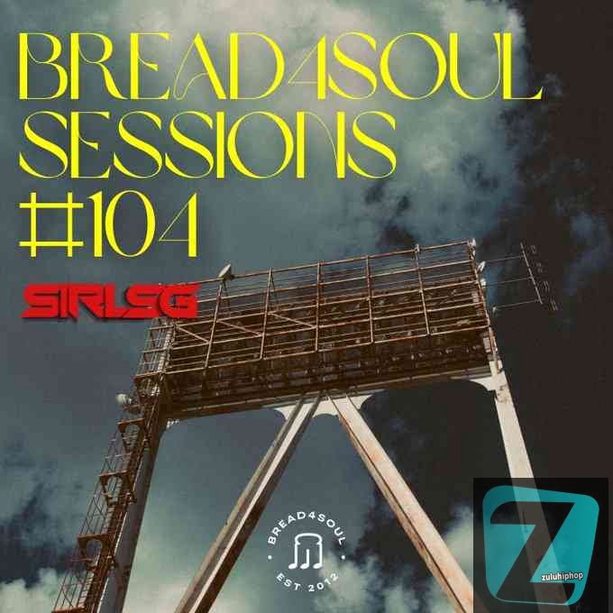 Sir LSG – Bread4Soul 104 Mix