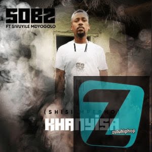Sobz – Khanyisa feat SivuyileMdyogolo