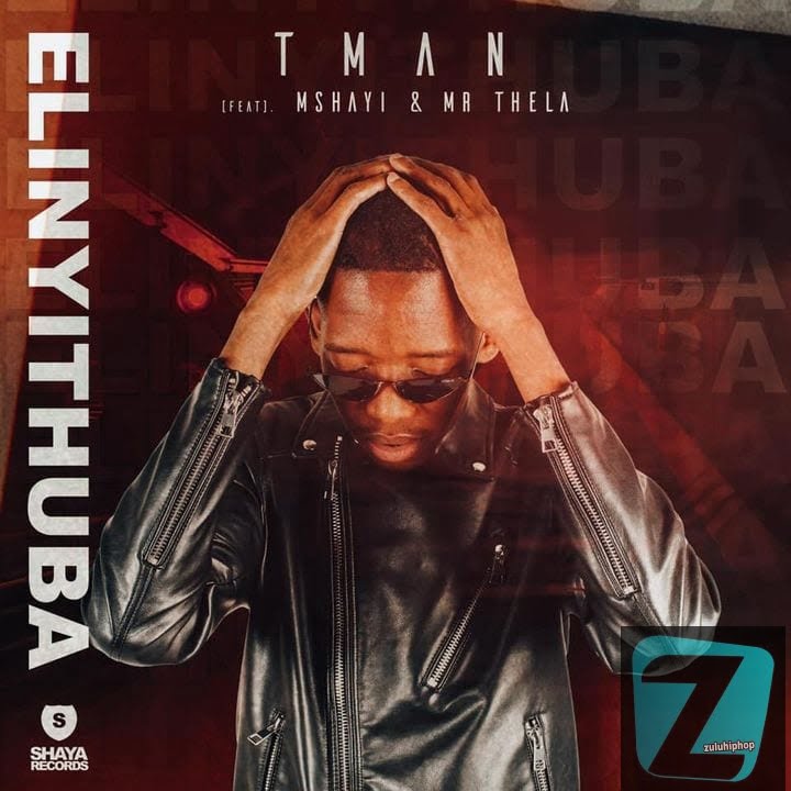 T-Man – Elinyithuba ft. Mshayi & Mr Thela