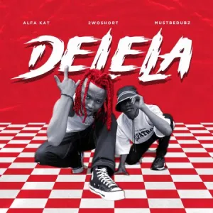 Alfa Kat – Delela ft 2woshort & Mustbedubz