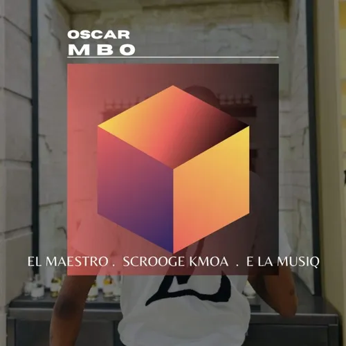 El Maestro, Scrooge KmoA & E La MusiQ – Oscar Mbo