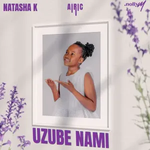 Natasha K, Nolly M & Airic – Uzube Nami
