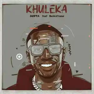 SUPTA – Khuleka ft Basetsana