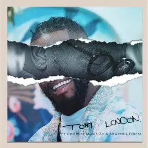 Tom London – Tom London ft. Optimist Music ZA & Soweto’s Finest